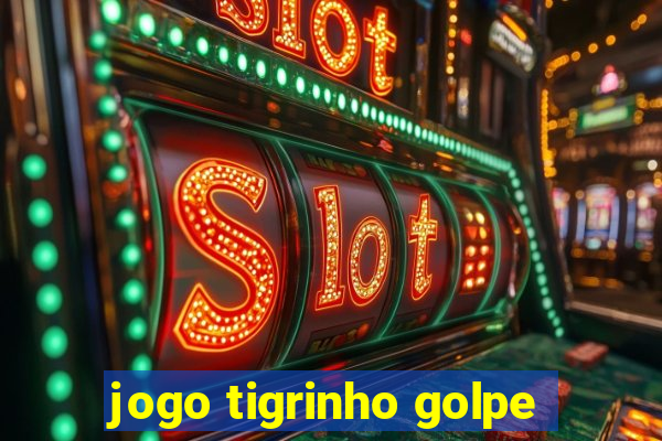 jogo tigrinho golpe