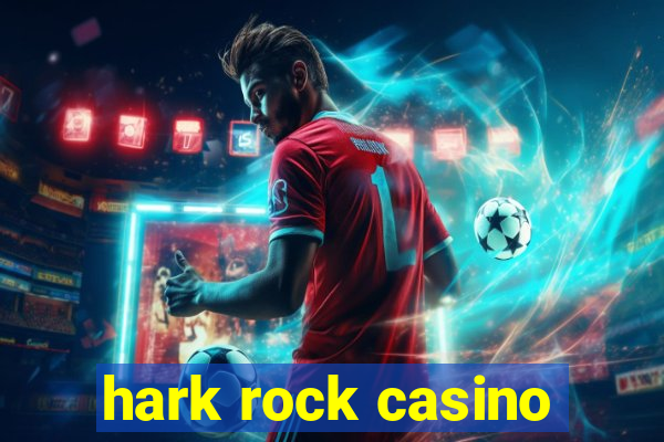 hark rock casino