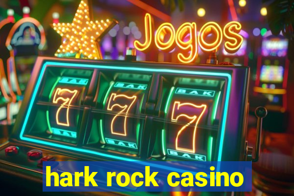 hark rock casino