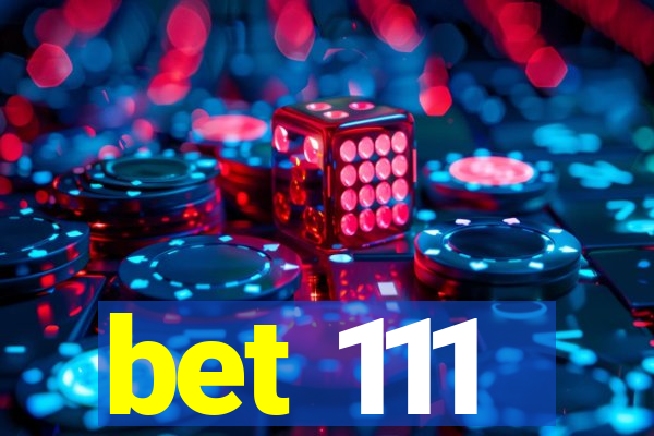 bet 111