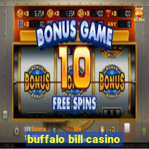 buffalo bill casino