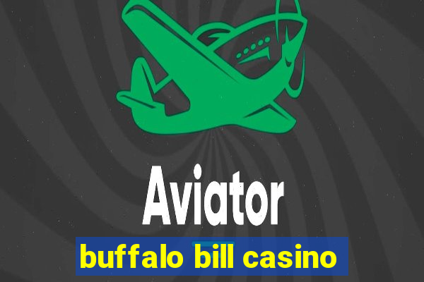 buffalo bill casino