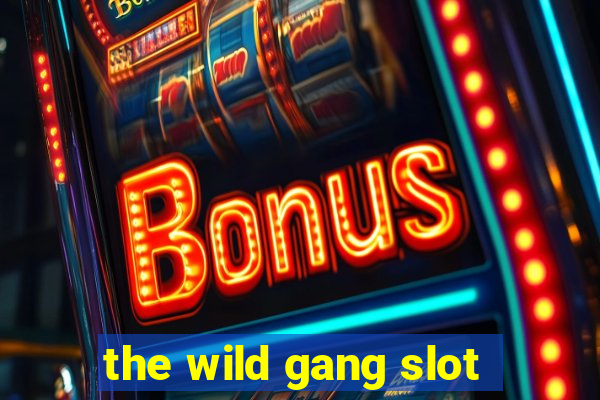 the wild gang slot