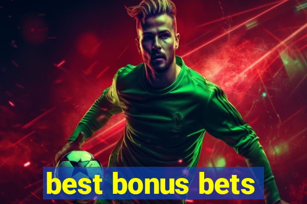 best bonus bets