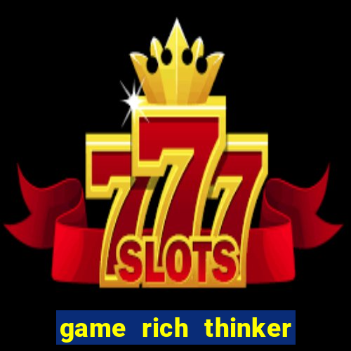 game rich thinker penghasil uang