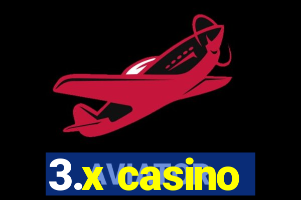 3.x casino