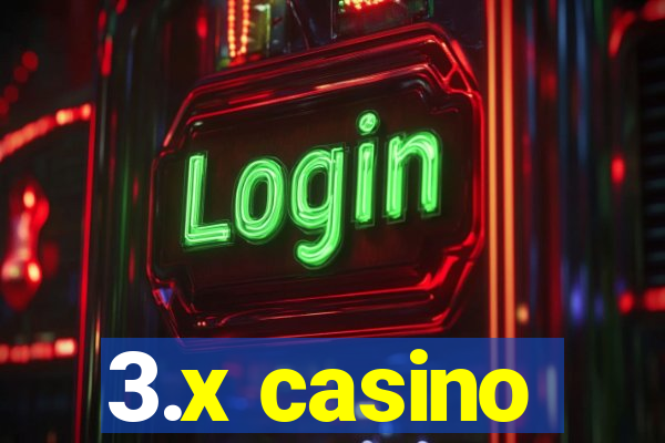 3.x casino