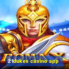 21dukes casino app