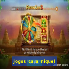 jogos ca莽a niquel gratis para baixar