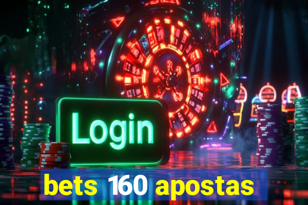 bets 160 apostas