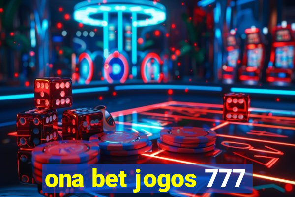 ona bet jogos 777