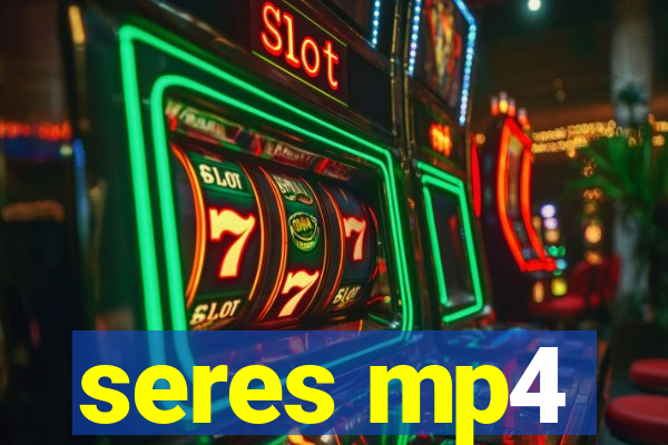 seres mp4