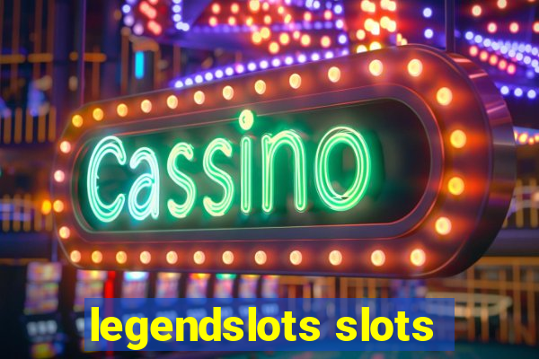 legendslots slots