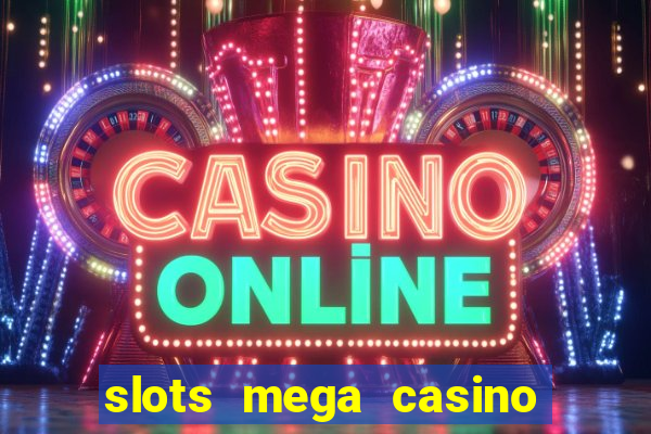 slots mega casino star online