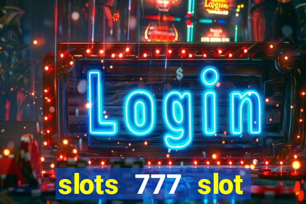 slots 777 slot machine games