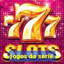 jogos da serie