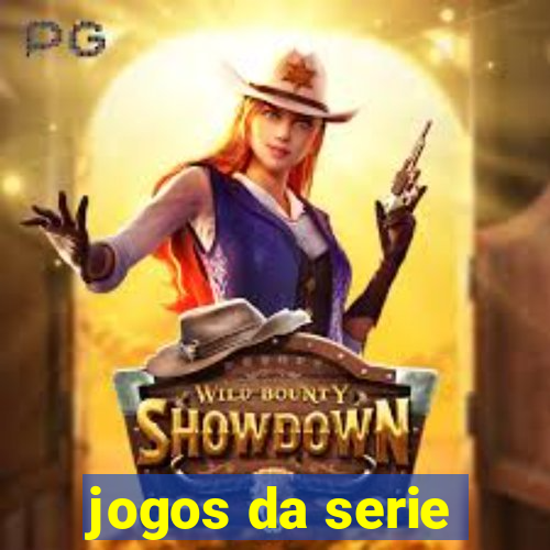 jogos da serie