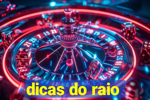 dicas do raio