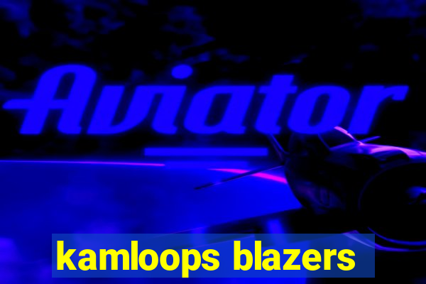 kamloops blazers