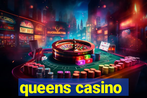 queens casino