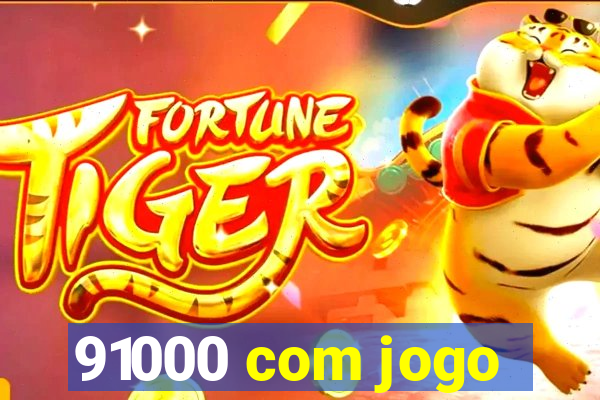 91000 com jogo