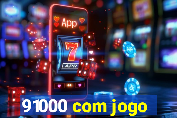 91000 com jogo