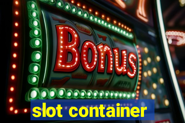 slot container