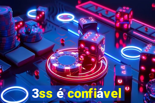 3ss é confiável