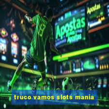 truco vamos slots mania