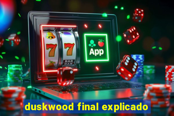 duskwood final explicado