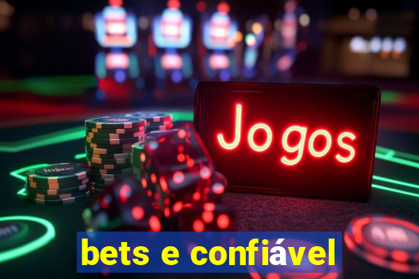 bets e confiável