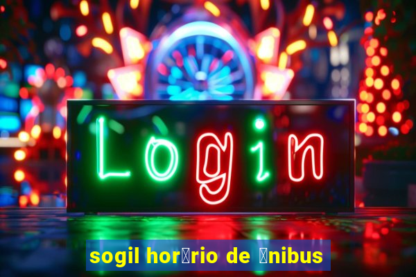 sogil hor谩rio de 么nibus