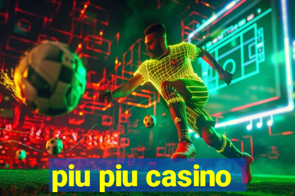 piu piu casino