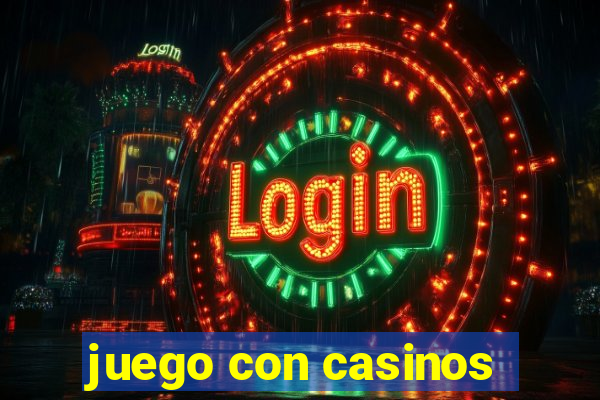 juego con casinos