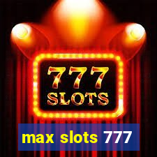 max slots 777