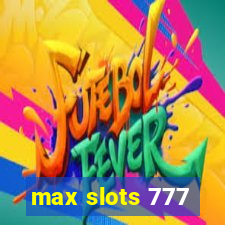 max slots 777