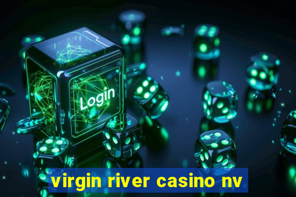 virgin river casino nv