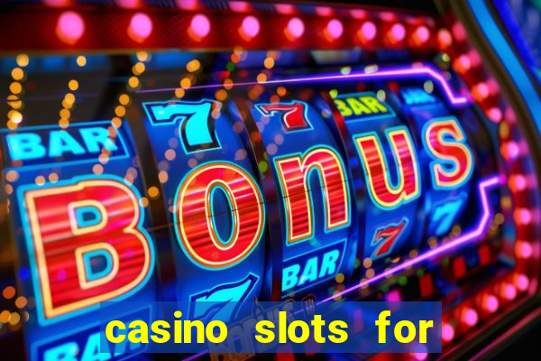 casino slots for free fun