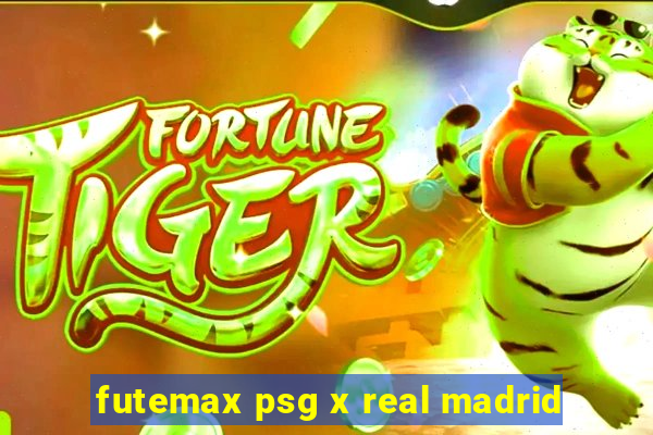 futemax psg x real madrid