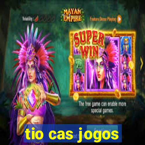 tio cas jogos