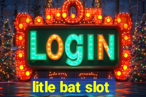 litle bat slot