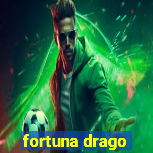 fortuna drago