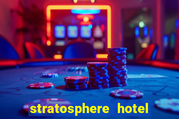 stratosphere hotel casino and tower