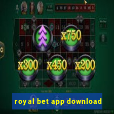 royal bet app download