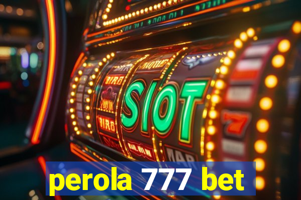 perola 777 bet