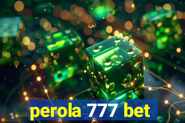 perola 777 bet