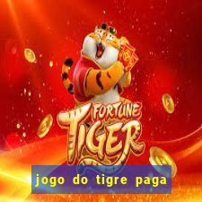 jogo do tigre paga de madrugada