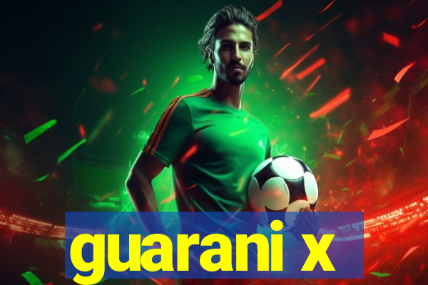 guarani x