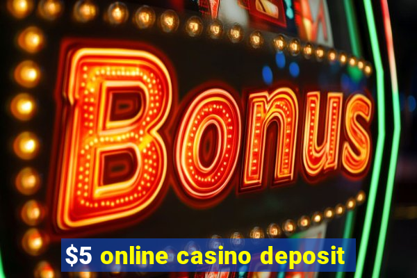 $5 online casino deposit