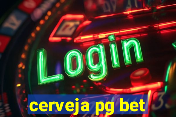 cerveja pg bet